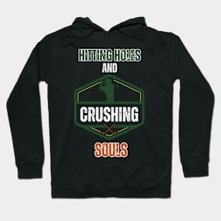 Hitting-Holes-And-Crushing-Souls Hoodie